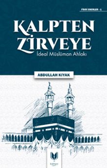 Kalpten Zirveye İdeal Müslüman Ahlakı