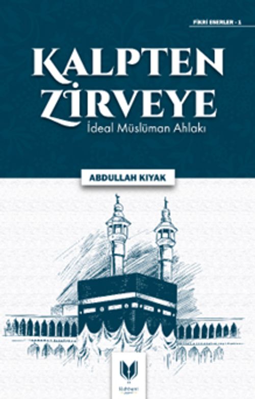 Kalpten Zirveye İdeal Müslüman Ahlakı