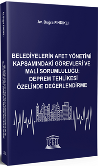 Belediyelerin Afet Yönetimi Kapsamındaki Görevleri ve Mali Sorumluluğu: Deprem Tehlikesi Özelinde Değerlendirme 