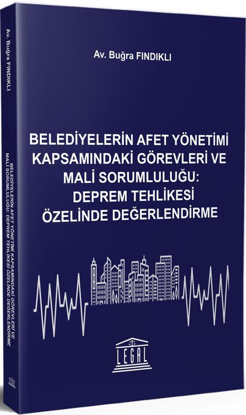 Belediyelerin Afet Yönetimi Kapsamındaki Görevleri ve Mali Sorumluluğu: Deprem Tehlikesi Özelinde Değerlendirme 