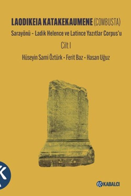 Laodikeia Katakekaumene (Combusta) Cilt I & Sarayönü – Ladik Helence ve Latince Yazıtlar Corpus'u