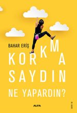 Korkmasaydın Ne Yapardın?