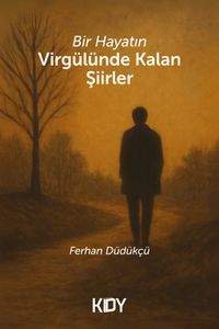 Bir Hayatın Virgülünde Kalan Şiirler