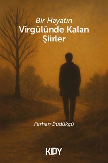 Bir Hayatın Virgülünde Kalan Şiirler