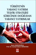Türkiye'nin Yabancı Yatırım Teşvik Stratejisi Sürecinde Doğrudan Yabancı Yatırımlar 