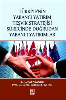 Türkiye'nin Yabancı Yatırım Teşvik Stratejisi Sürecinde Doğrudan Yabancı Yatırımlar 