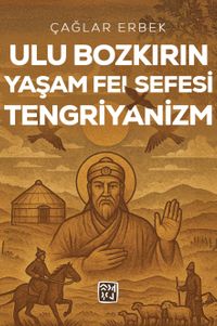 Ulu Bozkırın Yaşam Felsefesi Tengriyanizm