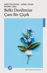 Belki Derdimize Çare Bir Çiçek