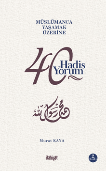 Müslümanca Yaşamak Üzerine 40 Hadis 40 Yorum