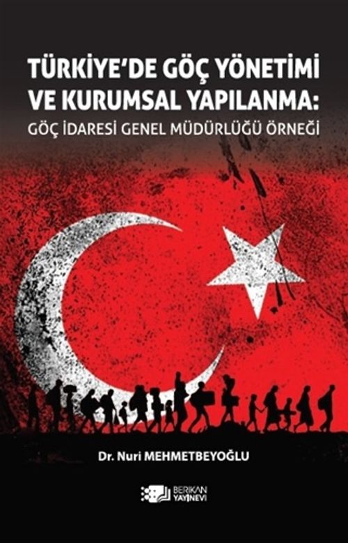Türkiye'de Göç Yönetimi ve Kurumsal Yapılanma: Göç İdaresi Genel Müdürlüğü Örneği