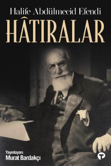 Hatıralar - Halife Abdülmecid Efendi