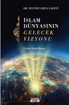 İslam D&uuml;nyasının Gelecek Vizyonu