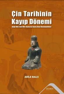 Çin Tarihinin Kayıp Dönemi & Doğu Wei,Batı Wei Kuzey Qi,Kuzey Zhou Hanedanlıkları