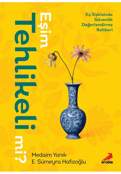 Eşim Tehlikeli mi? & Eş İlişkisinde Güvenlik Değerlendirme Rehberi