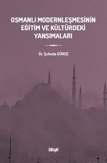 Osmanlı Modernleşmesinin Eğitim ve Kültürdeki Yansımaları