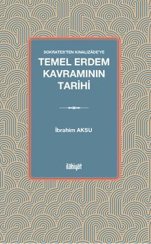 Sokrates'ten Kınalızade'ye Temel Erdem Kavramının Tarihi