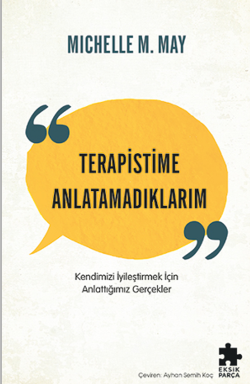 Terapistime Anlatamadıklarım & Kendimizi İyileştirmek İçin Anlattığımız Gerçekler