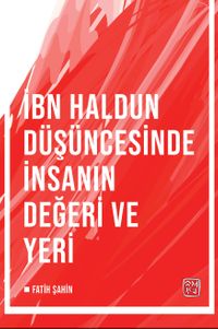 İbn Haldun Düşüncesinde İnsanın Değeri ve Yeri
