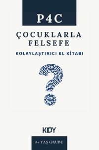 P4C Çocuklarla Felsefe Kolaylaştırıcı El Kitabı