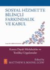 Sosyal Hizmette Bilin&ccedil;li Farkındalık ve Kabul & Kanıta Dayalı M&uuml;dahaleler ve Yenilik&ccedil;i Uygulamalar