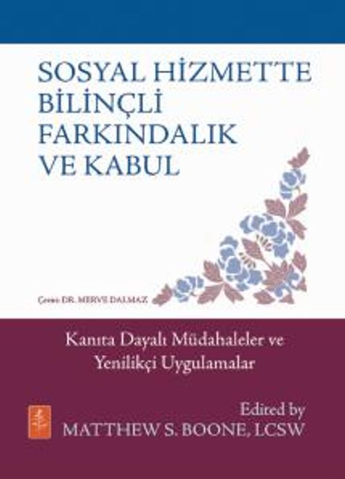 Sosyal Hizmette Bilinçli Farkındalık ve Kabul & Kanıta Dayalı Müdahaleler ve Yenilikçi Uygulamalar