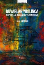 Duvarlar Yıkılınca & Müziği Anlamdan Tınıya Dönüşümü