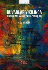 Duvarlar Yıkılınca & Müziği Anlamdan Tınıya Dönüşümü