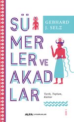 Sümerler ve Akadlar & Tarih, Toplum, Kültür 