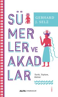 Sümerler ve Akadlar & Tarih, Toplum, Kültür 