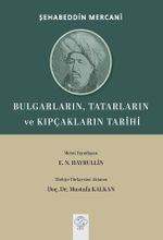 Bulgarların, Tatarların ve Kıpçakların Tarihi (Müstefadü'l - Ahbar Fi Ahval-i Kazan ve Bulgar)