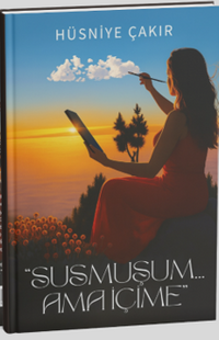 Susmuşum Ama İçime