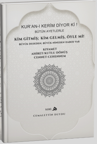 Kur'an-ı Kerim Diyor Ki! Bütün Ayetlerle Kim Gitmiş Kim Gelmiş! Öyle Mi?