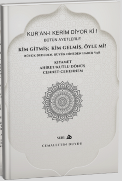 Kur'an-ı Kerim Diyor Ki! Bütün Ayetlerle Kim Gitmiş Kim Gelmiş! Öyle Mi?