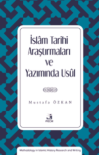 İslam Tarihi Araştırmaları ve Yazımında Usûl