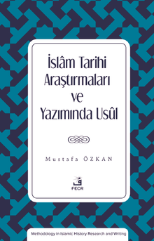 İslam Tarihi Araştırmaları ve Yazımında Usûl