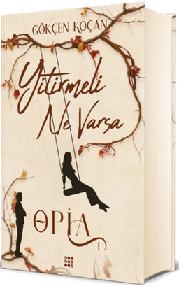Opia 1 / Yitirmeli Ne Varsa (Ciltli)
