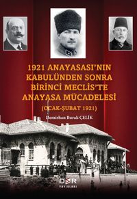1921 Anayasası'nın Kabulünden Sonra Birinci Meclis'te Anayasa Mücadelesi