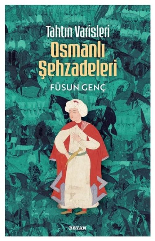 Tahtın Varisleri Osmanlı Şehzadeleri