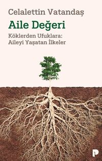 Aile Değeri & Köklerden Ufuklara: Aileyi Yaşatan İlkeler