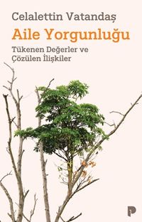 Aile Yorgunluğu & Tükenen Değerler ve Çözülen İlişkiler