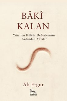 Bakî Kalan & Yitirilen Kültür Değerlerinin Ardından Yazılar