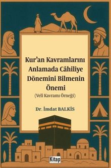 Kur'an Kavramlarını Anlamada Cahiliye Döneminin Bilmenin Önemi (Veli Kavramı Örneği)
