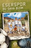Eserspor - Bu Saha Bizim