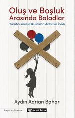 Oluş ve Boşluk Arasında Baladlar Yaratıcı Yanlış Okumalar: Anlamın İcadı