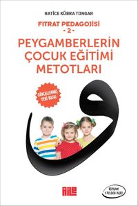 Fıtrat Pedagojisi 2 & Peygamberlerin Çocuk Eğitimi Metotları