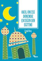 Okul Öncesi Dönemde Çocuğun Din Eğitimi