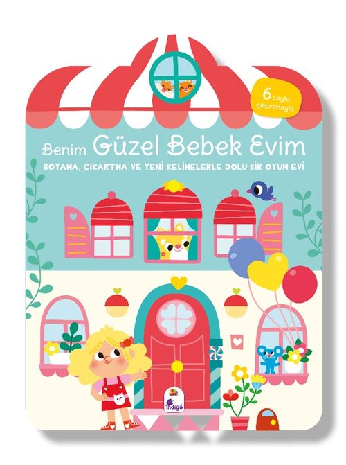 Benim Güzel Bebek Evim – Boyama, Çıkartma ve Yeni Kelimelerle Dolu Bir Oyun Evi (6 Sayfa Çıkartmasıyla)