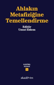 Ahlakın Metafiziğine Temellendirme / Eleştirel Kılavuz Dizisi 1