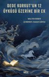 Dede Korkut&rsquo;un 12 &Ouml;yk&uuml;s&uuml; &Uuml;zerine Bir Ek