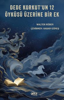 Dede Korkut’un 12 Öyküsü Üzerine Bir Ek